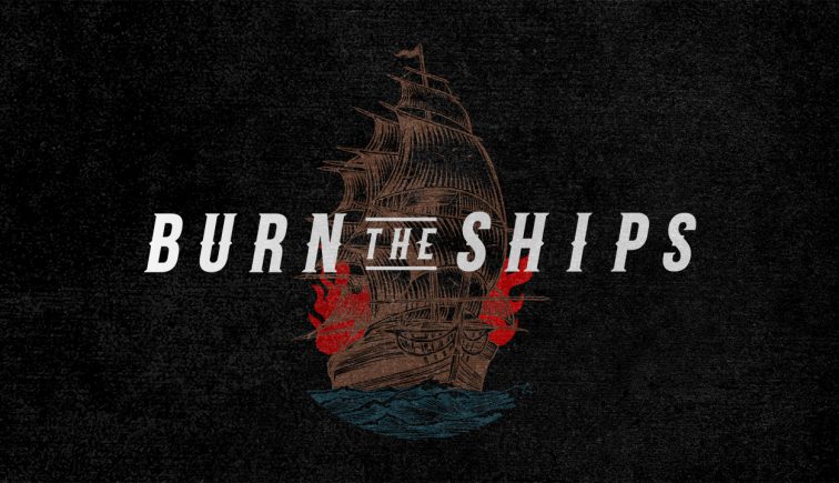 Burn The Ships – Church Sermon Series Ideas